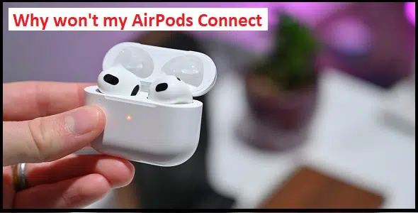 Why wont my air pods connect.png